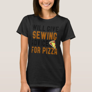 Will Give Sewing Advice For Pizza Saying Knitting T-Shirt
