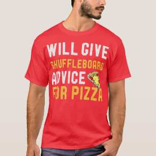 Will Give Shuffleboard Advice For Pizza Funny Play T-Shirt