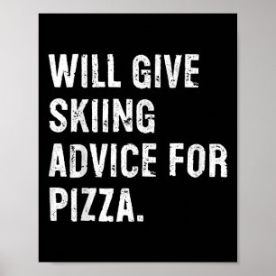 Will Give Skiing Advice For Pizza Funny Ski Coach Poster
