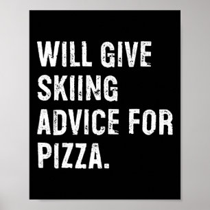 Will Give Skiing Advice For Pizza Funny Ski Coach  Poster