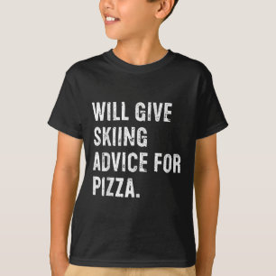 Will Give Skiing Advice For Pizza Funny Ski Coach  T-Shirt
