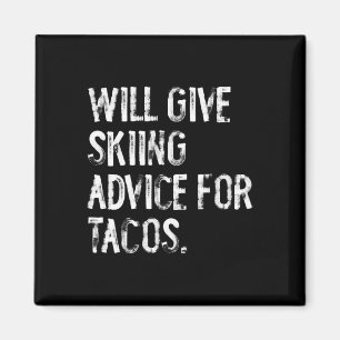 Will Give Skiing Advice For Tacos Funny Ski Coach  Magnet