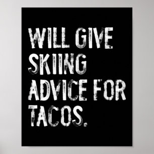Will Give Skiing Advice For Tacos Funny Ski Coach  Poster