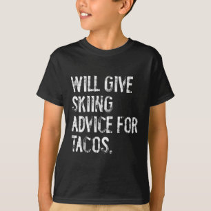 Will Give Skiing Advice For Tacos Funny Ski Coach T-Shirt