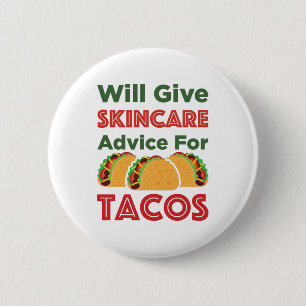 Will Give Skincare Advice for Tacos Aesthetician 6 Cm Round Badge