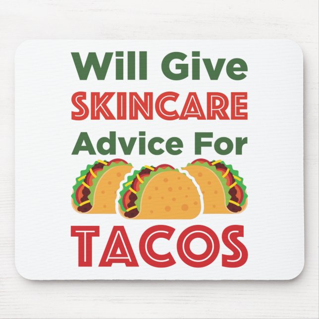 Will Give Skincare Advice for Tacos Aesthetician Mouse Mat (Front)
