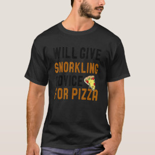 Will Give Snorkelling Advice For Pizza  Swimming T-Shirt