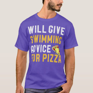 Will Give Swimming Advice For Pizza Funny Swimming T-Shirt