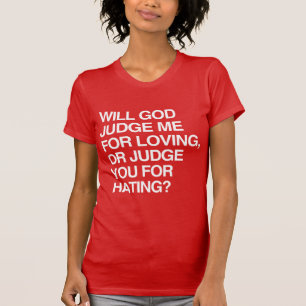 WILL GOD JUDGE ME FOR LOVIN T-Shirt