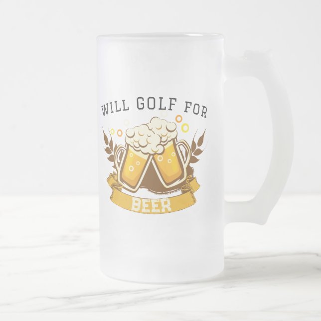 Will GOLF for beer | customisable Frosted Glass Beer Mug (Right)