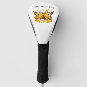 Will GOLF for beer   customizable Head Cover