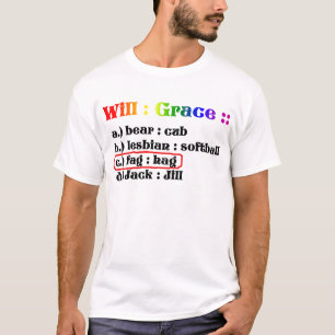 Will : Grace :: T-Shirt
