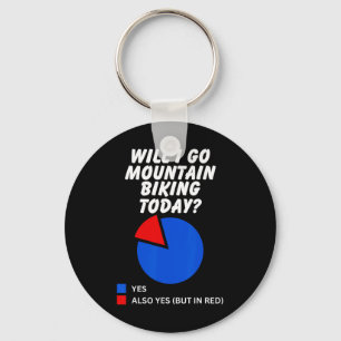 Will I Go Mountain Biking Today Sarcastic Pie Char Key Ring