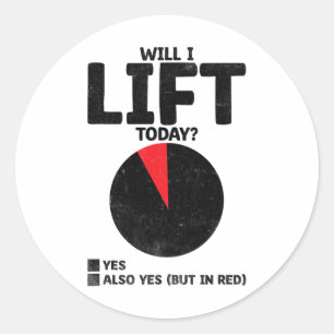 Will I Lift Today Weight Weightlifter Weight Weigh Classic Round Sticker