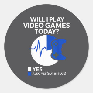 Will I Play Video Games Today Funny Gamer Gaming  Classic Round Sticker