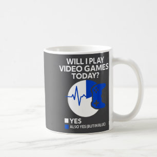 Will I Play Video Games Today Funny Gamer Gaming  Coffee Mug