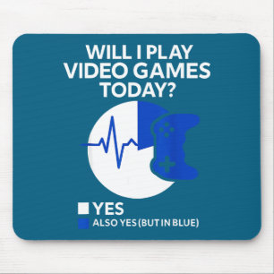 Will I Play Video Games Today Funny Gamer Gaming  Mouse Mat