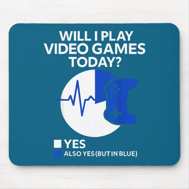 Will I Play Video Games Today Funny Gamer Gaming  Mouse Mat (Front)