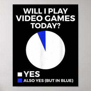 Will I Play Video Games Today Funny Gamer Gaming  Poster