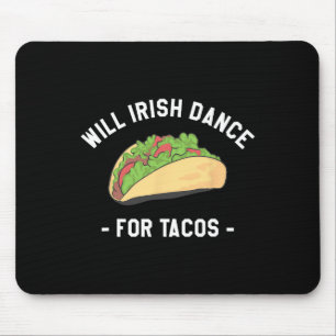Will Irish Dance For Tacos St. Patrick's Day Shamr Mouse Mat