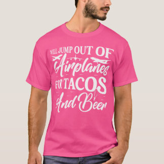 Will Jump Out Of Aeroplanes For Tacos And Beer Sky T-Shirt