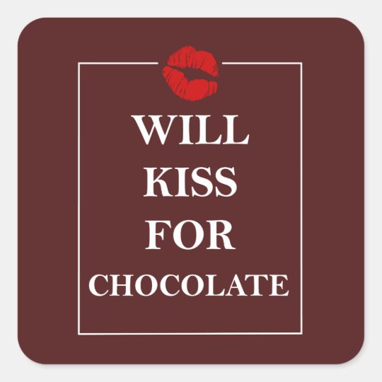 Will Kiss for Chocolate Original Gift Idea Love Square Sticker