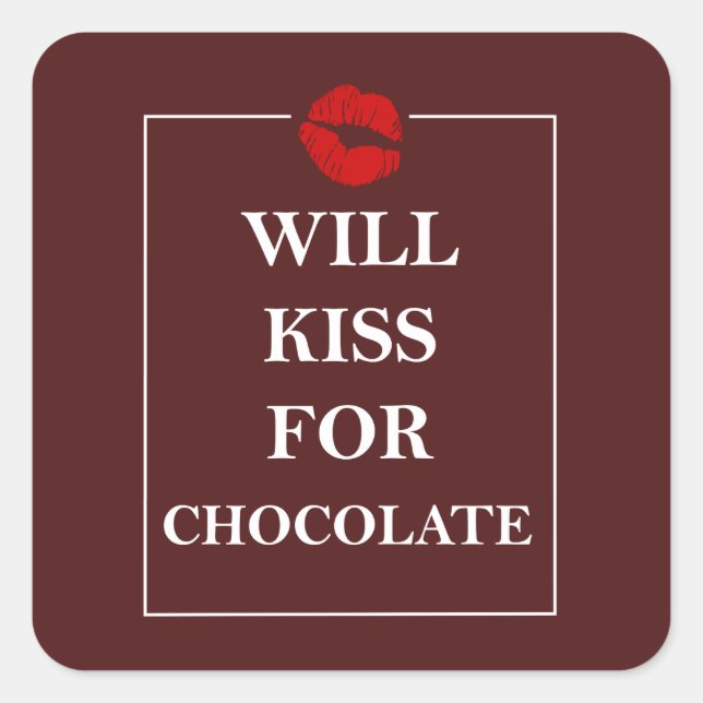 Will Kiss for Chocolate Original Gift Idea Love Square Sticker (Front)