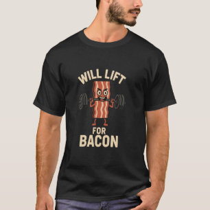 Will Lift For Bacon Funny Weightlifting Meat Art T-Shirt
