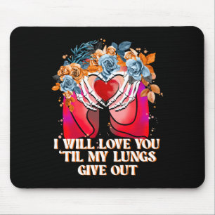 Will Love You 'Til My Lungs Give Out, Funny Love Mouse Mat
