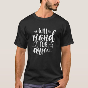 Will Mand For Coffee Aba Rbt Sped Teacher Special T-Shirt