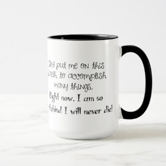 Will Never Die Sarcastic Coffee Mug