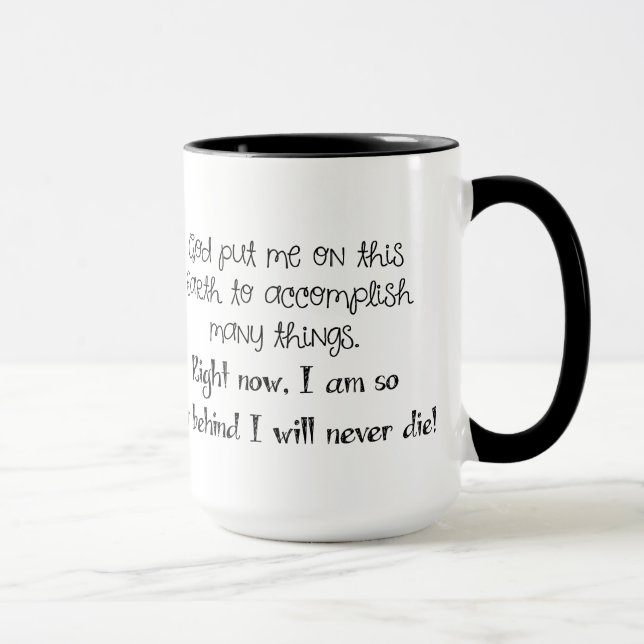 Will Never Die Sarcastic Coffee Mug (Right)