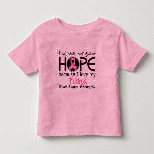 Will Never Give Up Hope Nana Breast Cancer Toddler T-Shirt