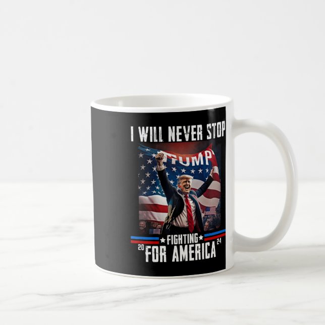 Will Never Stop Fighting For America Trump 2024  Coffee Mug (Right)