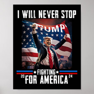 Will Never Stop Fighting For America Trump 2024  Poster
