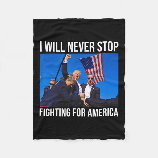 Will Never Stop Fighting For America Trump Quote  Fleece Blanket (Front)