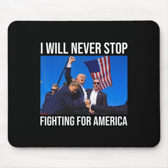 Will Never Stop Fighting For America Trump Quote  Mouse Mat (Front)