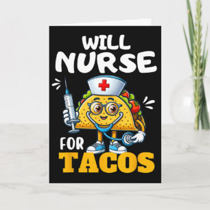 Will Nurse For Taco Cinco De Mayo Tacos Nurse Stet Card