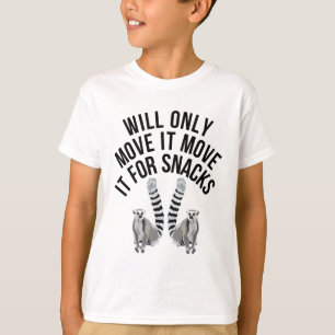 Will Only Move It For Snacks Lemur T-Shirt