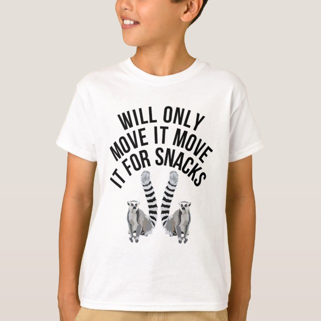 Will Only Move It For Snacks Lemur T-Shirt (Front)