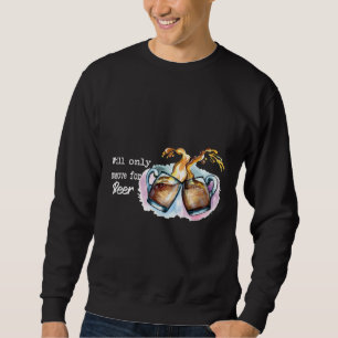 Will Only Remove For Beer Happy Beer Day National Sweatshirt