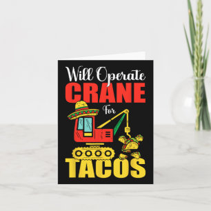Will Operate Crane For Tacos Funny Food Lover Card