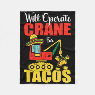 Will Operate Crane For Tacos Funny Food Lover Fleece Blanket