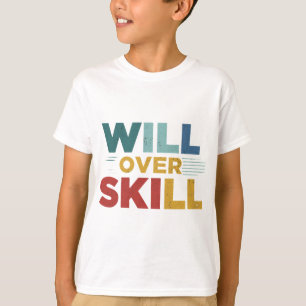 “Will Over Skill for sport & fitness ppl in colour T-Shirt