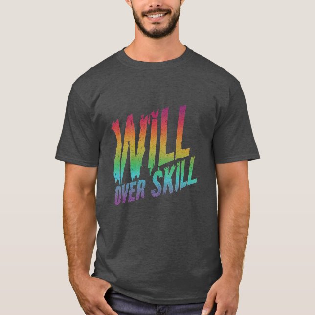 Will Over Skill T-Shirt (Front)