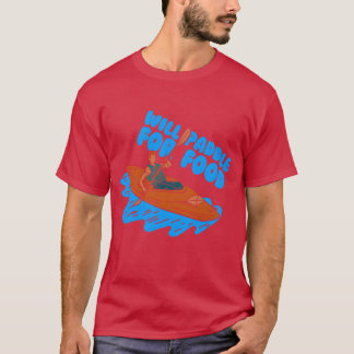 Will Paddle For Food Kayaking Kayak Kayakist girl T-Shirt