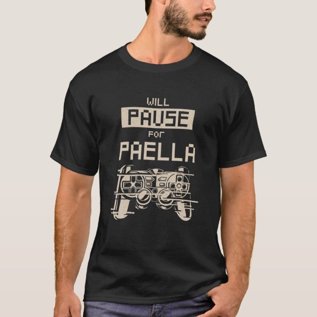 Will Pause For Paella Gamer Rice Dish Gaming Spani T-Shirt (Front)