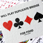 Will Play Duplicate Bridge For Food Card Suits Jigsaw Puzzle<br><div class="desc">Duplicate bridge players hungry for bridge will enjoy this wry bridge humor jigsaw puzzle featuring the four card suits along with the saying "Will Play Duplicate Bridge For Food". Make others do a double-take with a dose of bridge attitude at your next bridge game with this memorable bridge saying jigsaw...</div>