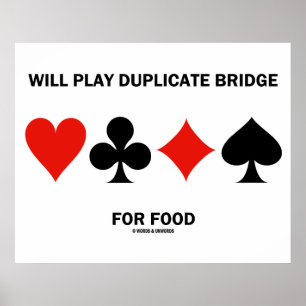 Will Play Duplicate Bridge For Food (Card Suits) Poster