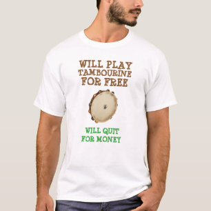 Will Play Tambourine For Free T-Shirt